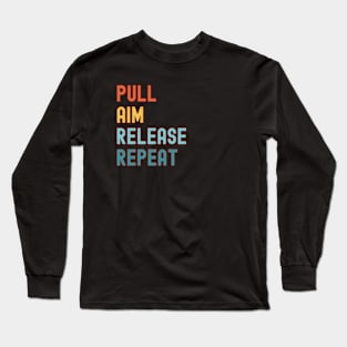 Pull Aim Release Repeat Long Sleeve T-Shirt